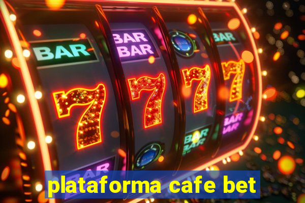 plataforma cafe bet